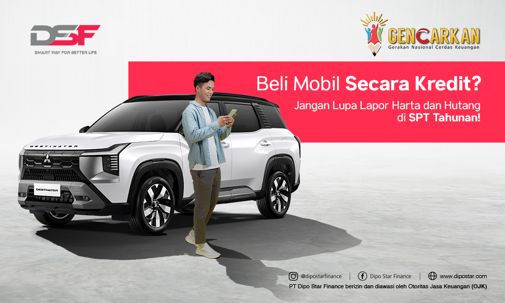 Beli Mobil Secara Kredit? Jangan Lupa Lapor Harta dan Hutang di SPT Tahunan
